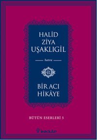 Bir Acı Hikaye Halid Ziya Uşaklıgil İnkılap Kitabevi