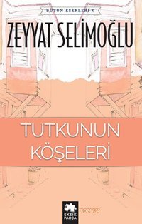 Tutkunun Köşeleri Zeyyat Selimoğlu Eksik Parça Yayınları