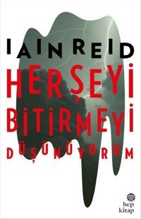 Her Şeyi Bitirmeyi Düşünüyorum Iain Reid Hep Kitap