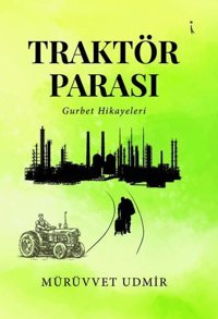 Traktör Parası - Gurbet Hikayeleri Mürüvvet Udmir İkinci Adam Yayınları