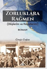 Zorluklara Rağmen - Düşlerim ve Hayallerim Cengiz Ceylan Artshop Yayıncılık