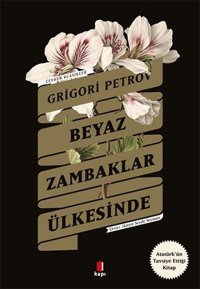 Beyaz Zambaklar Ülkesinde Grigory Petrov Kapı Yayınları