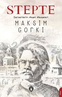 Stepte Serserilerin Hayat Hikayeleri Maksim Gorki Dorlion Yayınevi