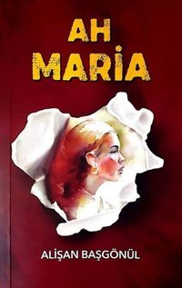 Ah Maria Alişan Başgönül SFN Yayınları