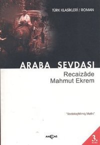 Araba Sevdası - Sadeleştirilmiş Metin Recaizade Mahmut Ekrem Akçağ Yayınları