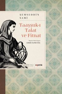 Taaşşuk-ı Talat ve Fitnat - Türk Edebiyatı Klasikleri Şemsettin Sami Kopernik Kitap