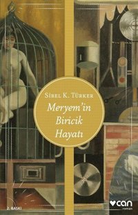 Meryem'in Biricik Hayatı Sibel K. Türker Can Yayınları