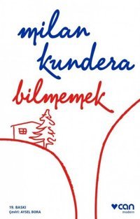 Bilmemek Milan Kundera Can Yayınları