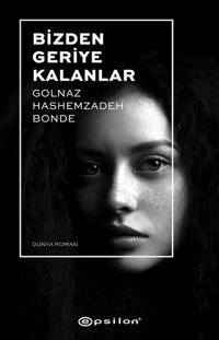 Bizden Geriye Kalanlar Golnoz Hashemzadeh Bonde Epsilon Yayınevi
