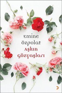Aşkın Gözyaşları Emine Özpolat Cinius