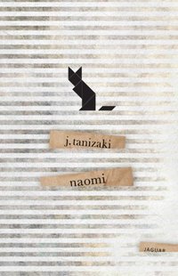 Naomi: Bir Budalanın Aşkı Cuniçiro (Juniçiro) Tanizaki Jaguar Kitap