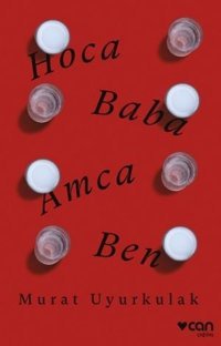 Hoca - Baba - Amca - Ben Murat Uyurkulak Can Yayınları
