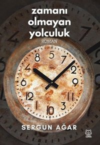 Zamanı Olmayan Yolculuk Sergun Ağar Luna Yayınları