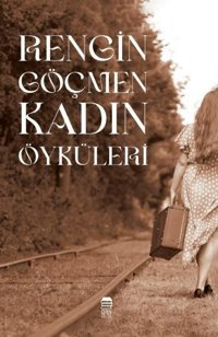 Rengin Göçmen Kadın Öyküleri Kolektif Ceren Kültür Yayınları