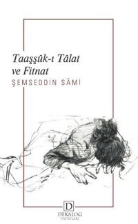 Taaşşuk-ı Talat ve Fitnat Şemseddin Sami Dekalog Yayınları