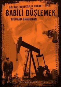 Babili Düşlemek - Bir Özel Dedektiflik Romanı 1942 Richard Brautigan Altıkırkbeş Basın Yayın