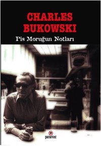 Pis Moruğun Notları Charles Bukowski Parantez Gazetecilik ve Yayıncılık