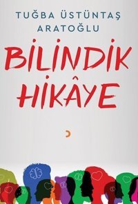 Bilindik Hikaye Tuğba Üstüntaş Aratoğlu Cinius