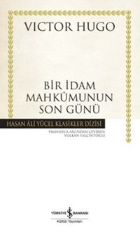 Bir İdam Mahkumunun Son Günü - Hasan Ali Yücel Klasikleri Victor Hugo İş Bankası Kültür Yayınları