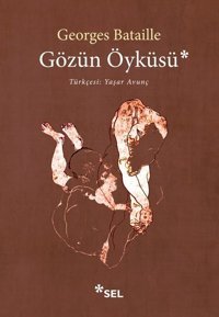 Gözün Öyküsü Georges Bataille Sel Yayıncılık