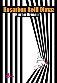 Koşarken Belli Olmaz Burcu Arman Çınar Yayınları