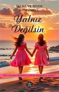 Yalnız Değilsin Selma Kösekahya Elpis Yayınları