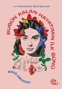 Bugün Kalan Hayatımın İlk Günü Maud Ankaoua Yan Pasaj