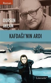 Kafdağının Ardı Dursun Akçam Literatür Yayıncılık