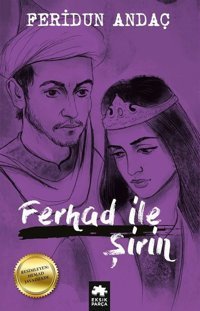 Ferhad ile Şirin Feridun Andaç Eksik Parça Yayınları