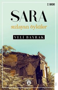 Sara Sızlayan Öyküler Veli Bayrak Dorlion Yayınevi