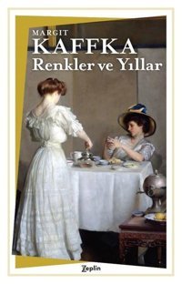 Renkler ve Yıllar Margit Kaffka Zeplin Kitap