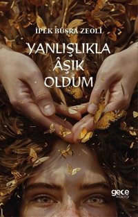 Yanlışlıkla Aşık Oldum İpek Büşra Zeoli Gece Kitaplığı