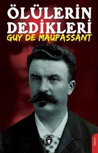 Ölülerin Dedikleri Guy De Maupassant Dorlion Yayınevi