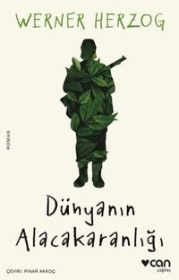 Dünyanın Alacakaranlığı Werner Herzog Can Yayınları