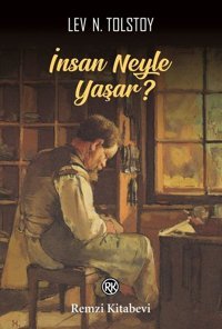 İnsan Neyle Yaşar? Lev Nikolayeviç Tolstoy Remzi Kitabevi