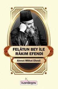 Felatun Bey ile Rakım Efendi Ahmet Mithat Efendi Kardelen Yayınları