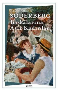 Başkalarına Aşık Kadınlar Hjalmar Söderberg Zeplin Kitap