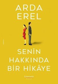 Senin Hakkında Bir Hikaye Arda Erel Literatür Hayat