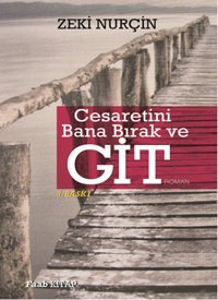 Cesaretini Bana Bırak ve Git Zeki Nurçin Faab Kitap
