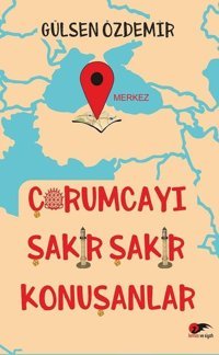 Çorumcayı Şakır Şakır Konuşanlar Gülsen Özdemir Kırmızı ve Siyah