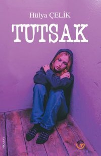 Tutsak Hülya Çelik Tunç Yayıncılık