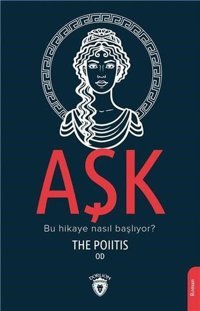Aşk The Poiitis Od Dorlion Yayınevi