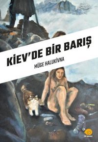 Kiev'de Bir Barış Müge Halukivna Ters Kule Yayınları