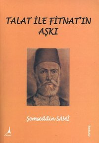 Talat ile Fitnat'ın Aşkı Şemseddin Sami Alter Yayınları