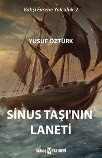 Sinus Taşı'nın Laneti - Vahşi Evrene Yolculuk 2 Yusuf Öztürk Uyanış Yayınevi