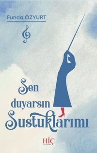 Sen Duyarsın Sustuklarımı Funda Özyurt Hiç Yayınları
