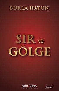 Sır ve Gölge Burla Hatun Tara Kitap