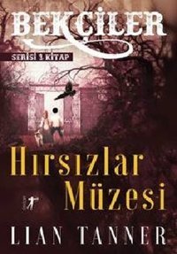 Hırsızlar Müzesi: Bekçiler Serisi 1.Kitap Lian Tanner Artemis Yayınları