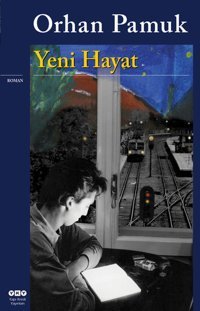 Yeni Hayat Orhan Pamuk Yapı Kredi Yayınları