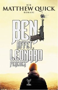 Beni Affet Leonard Peacock Matthew Quick Feniks Kitap